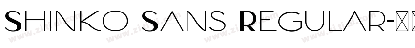 Shinko Sans Regular字体转换 Shinko Sans Regular字体转换